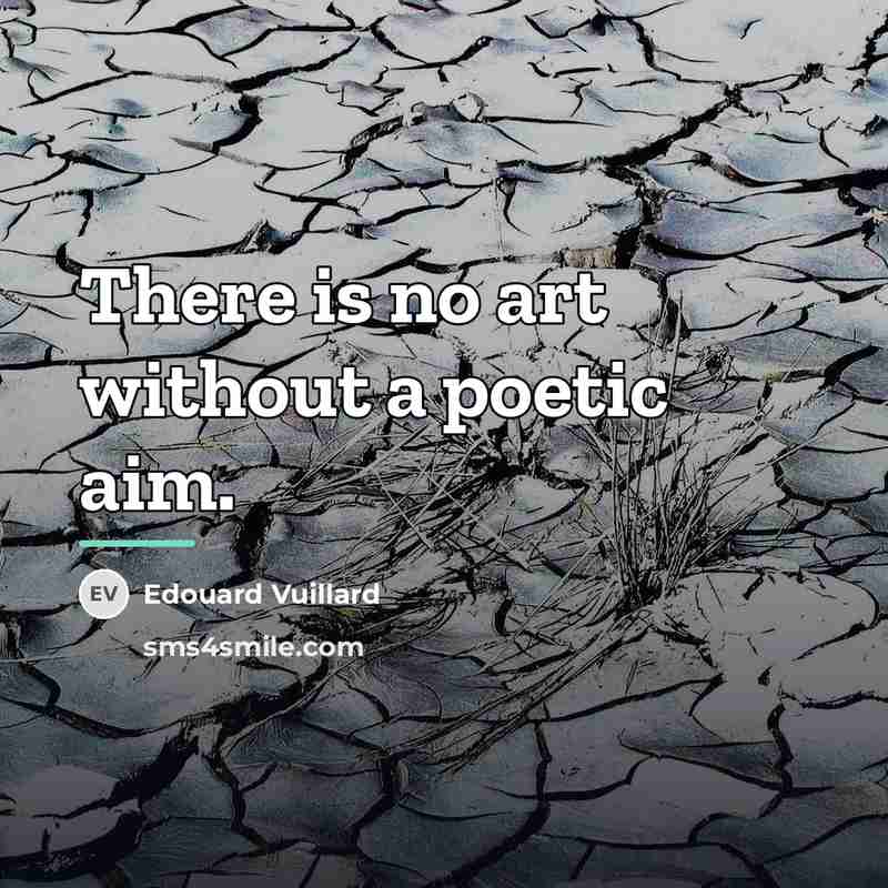 “There is no art without a poetic aim.…” quote by Edouard Vuillard