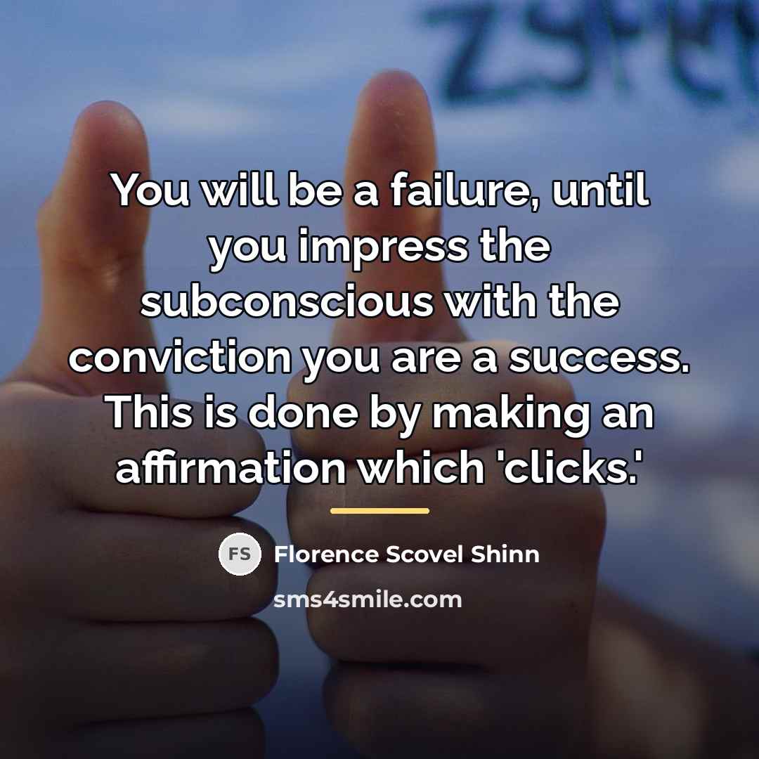 “You will be a failure, until you impress the subconscious…” quote by Florence Scovel Shinn