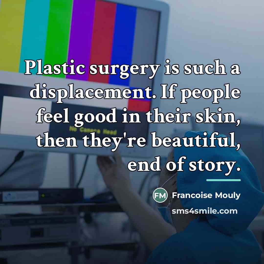 “Plastic surgery is such a displacement. If people feel good…” quote by Francoise Mouly