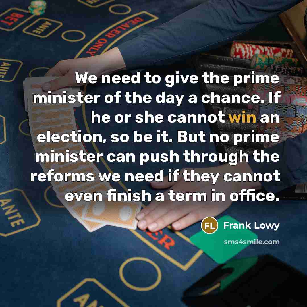 “We need to give the prime minister of the day…” quote by Frank Lowy
