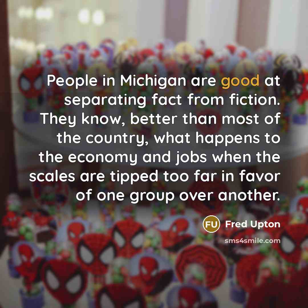 “People in Michigan are good at separating fact from fiction.…” quote by Fred Upton