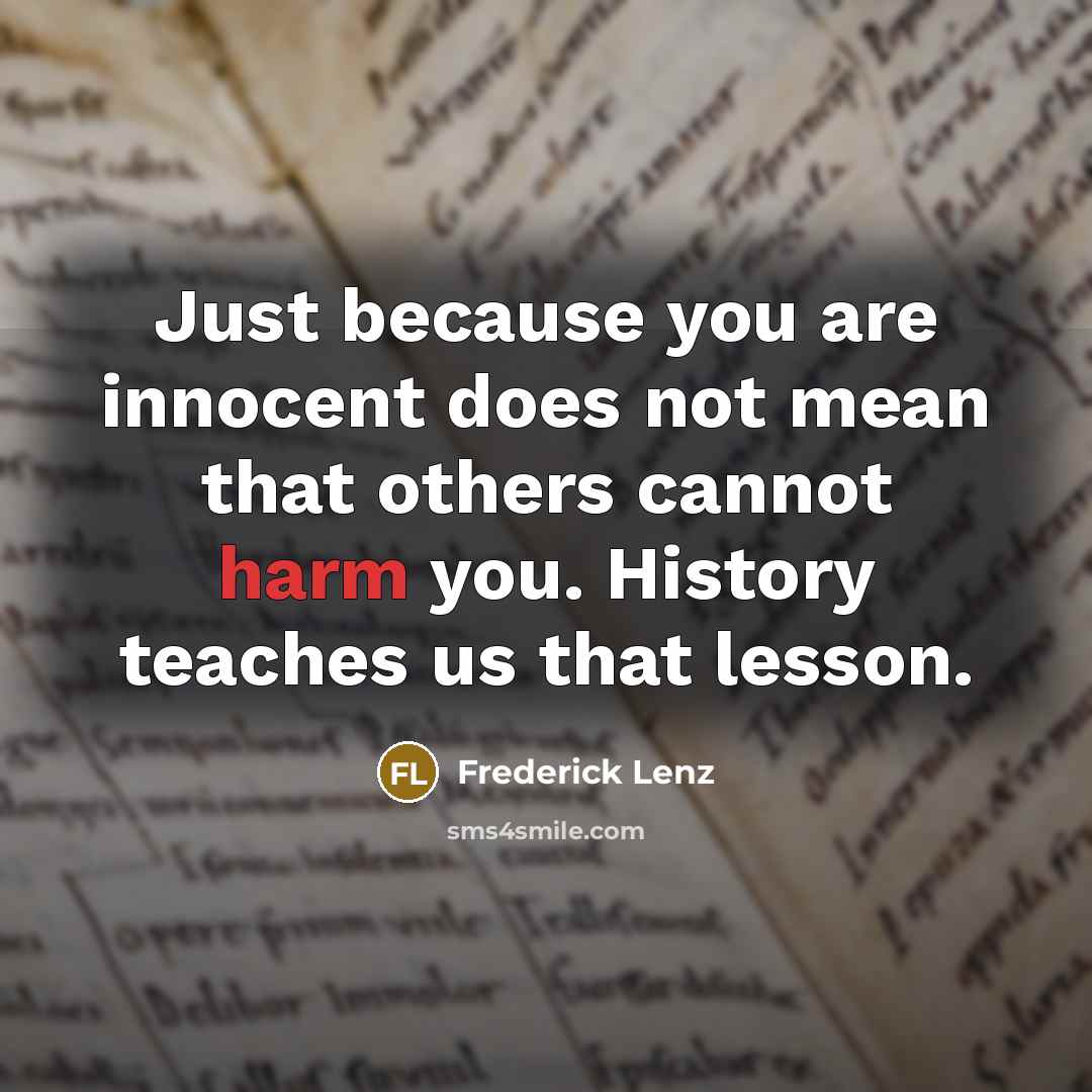 “Just because you are innocent does not mean that others…” quote by Frederick Lenz