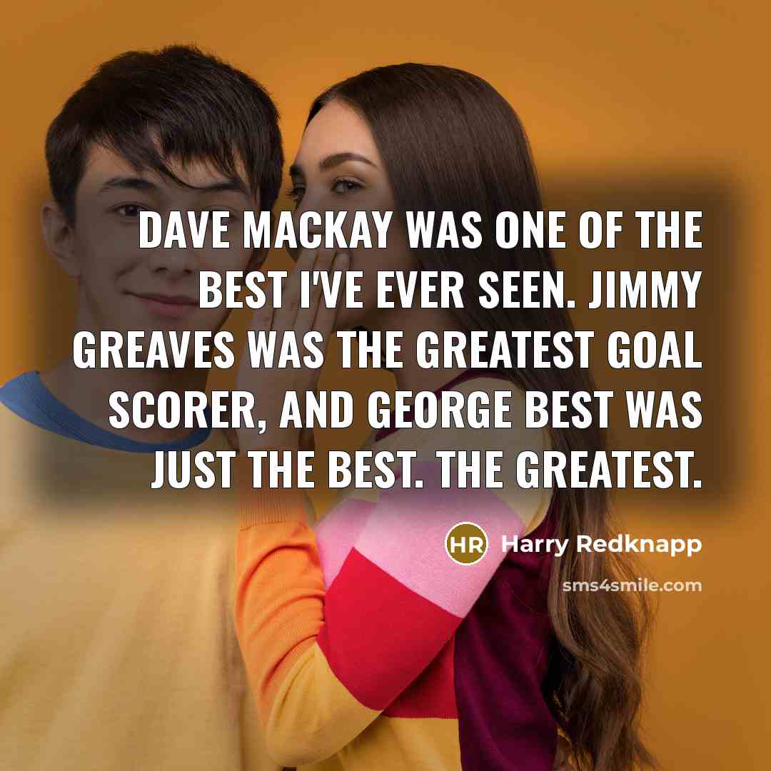 “Dave Mackay was one of the best I've ever seen.…” quote by Harry Redknapp