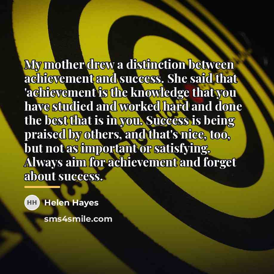 “My mother drew a distinction between achievement and success. She…” quote by Helen Hayes