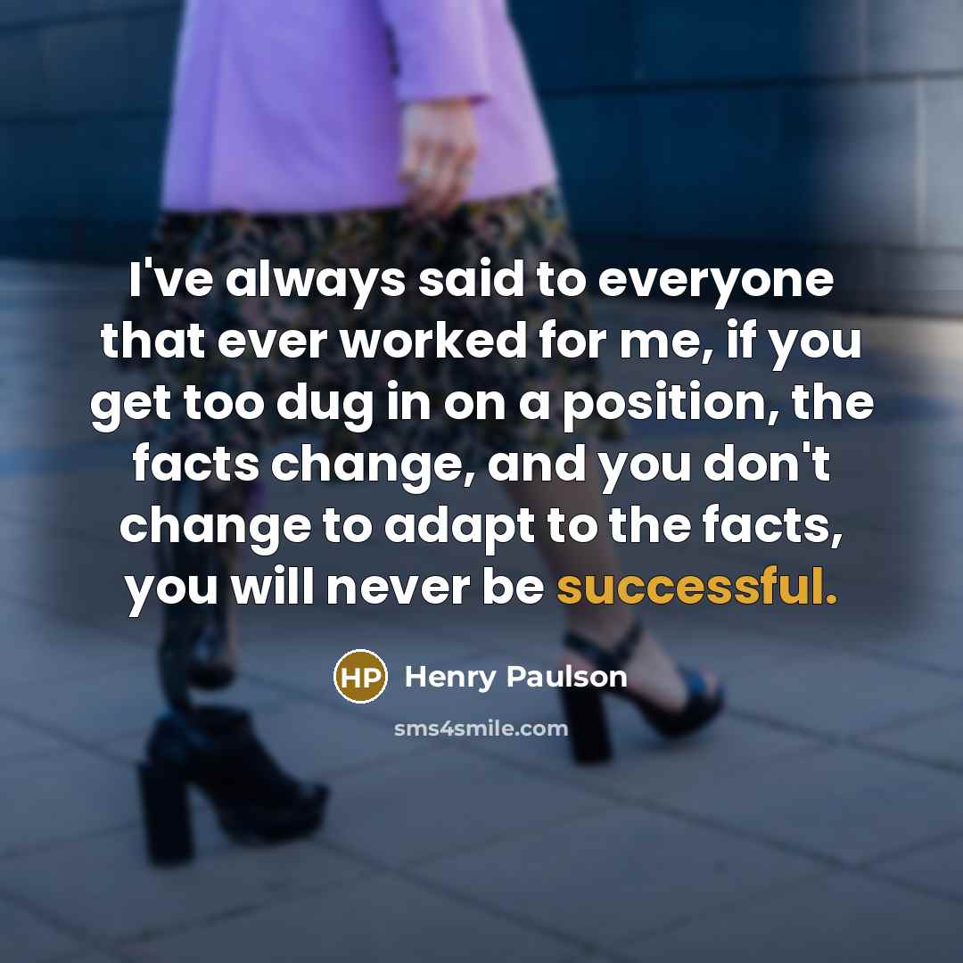 “I've always said to everyone that ever worked for me,…” quote by Henry Paulson