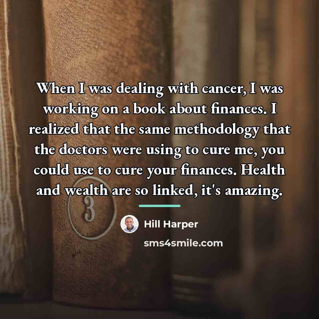 “When I was dealing with cancer, I was working on…” quote by Hill Harper