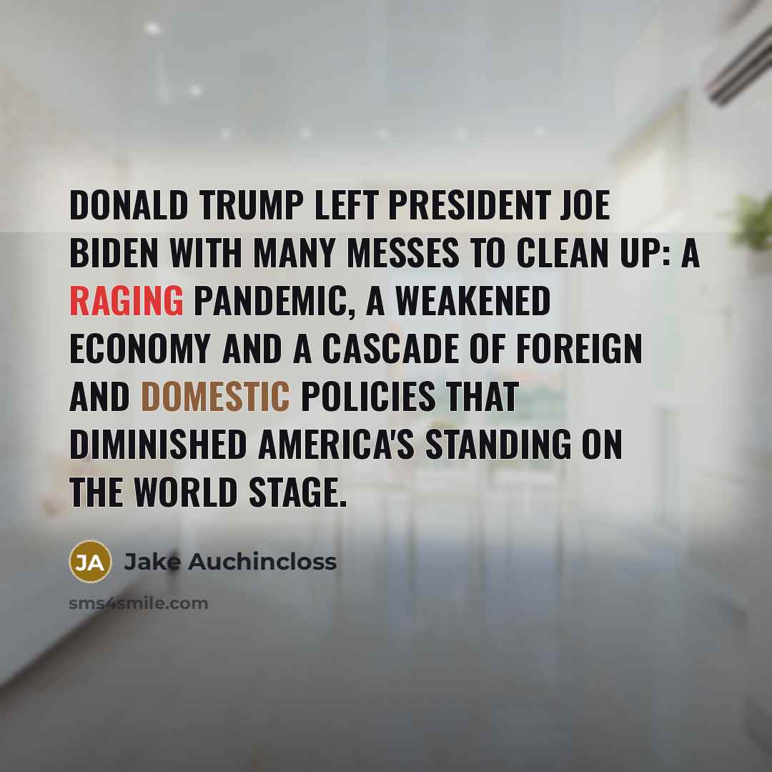 “Donald Trump left President Joe Biden with many messes to…” quote by Jake Auchincloss