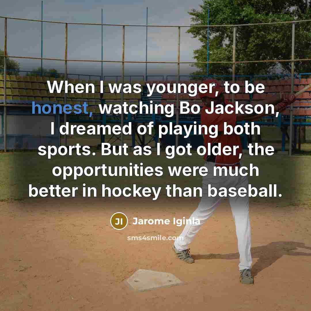 “When I was younger, to be honest, watching Bo Jackson,…” quote by Jarome Iginla