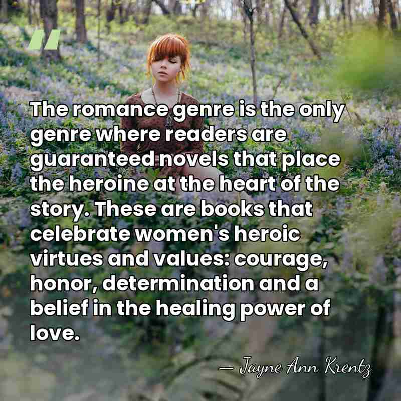 The romance genre is the only genre where readers are guaranteed novels&hellip; - Jayne Ann Krentz