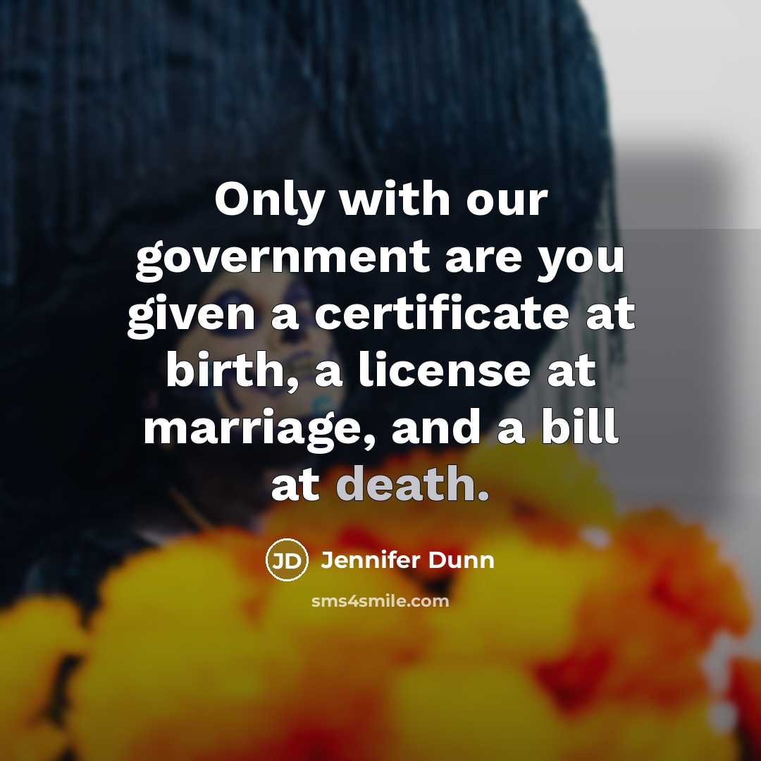 “Only with our government are you given a certificate at…” quote by Jennifer Dunn