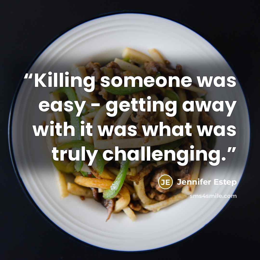 “Killing someone was easy - getting away with it was what was truly challenging.” quote by Jennifer Estep