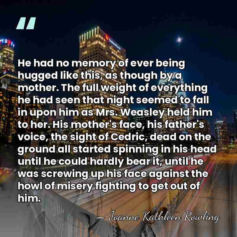 He had no memory of ever being hugged like this, as though&hellip; - Joanne Kathleen Rowling