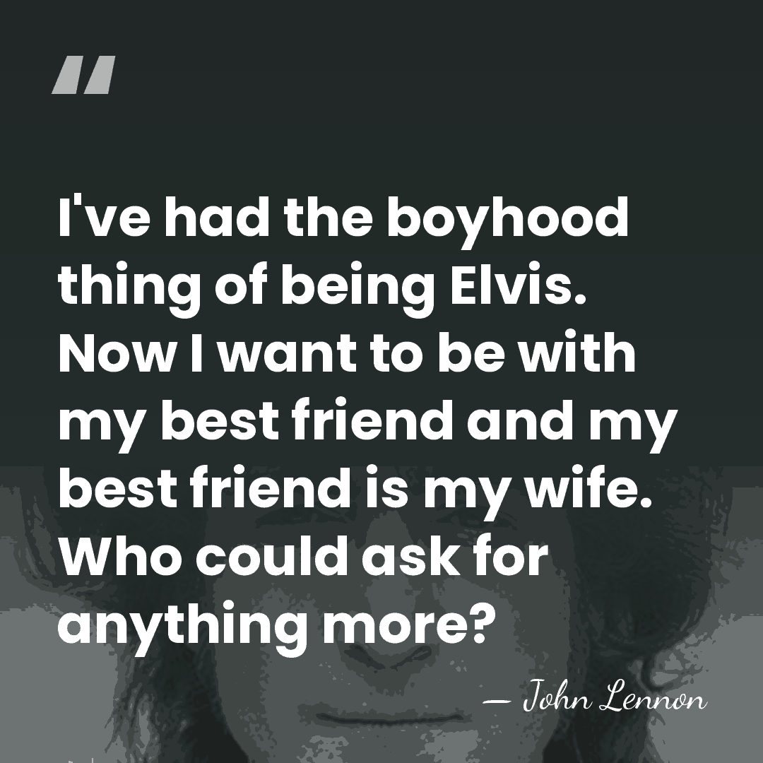 I've had the boyhood thing of being Elvis. Now I want to&hellip; - John Lennon
