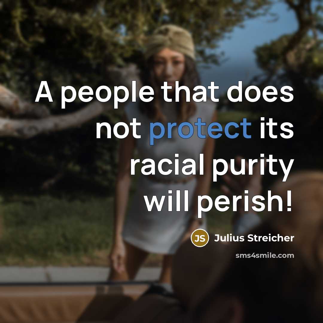 “A people that does not protect its racial purity will…” quote by Julius Streicher