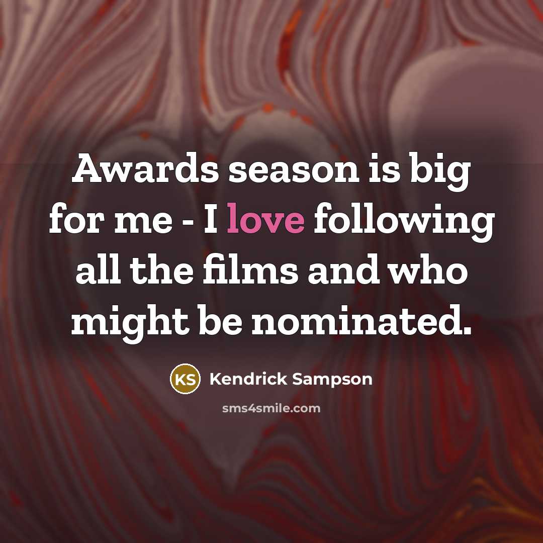 “Awards season is big for me - I love following…” quote by Kendrick Sampson