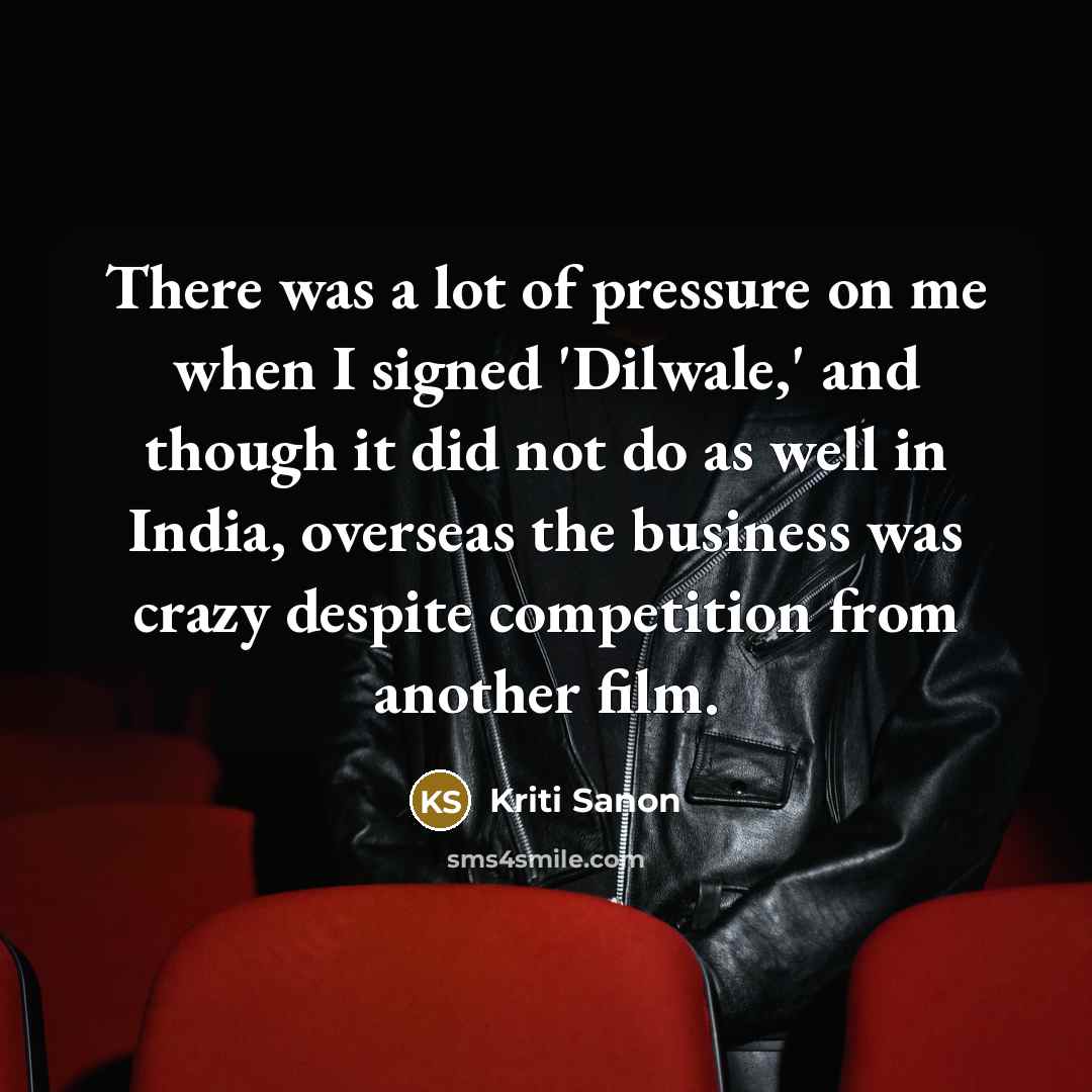 “There was a lot of pressure on me when I…” quote by Kriti Sanon