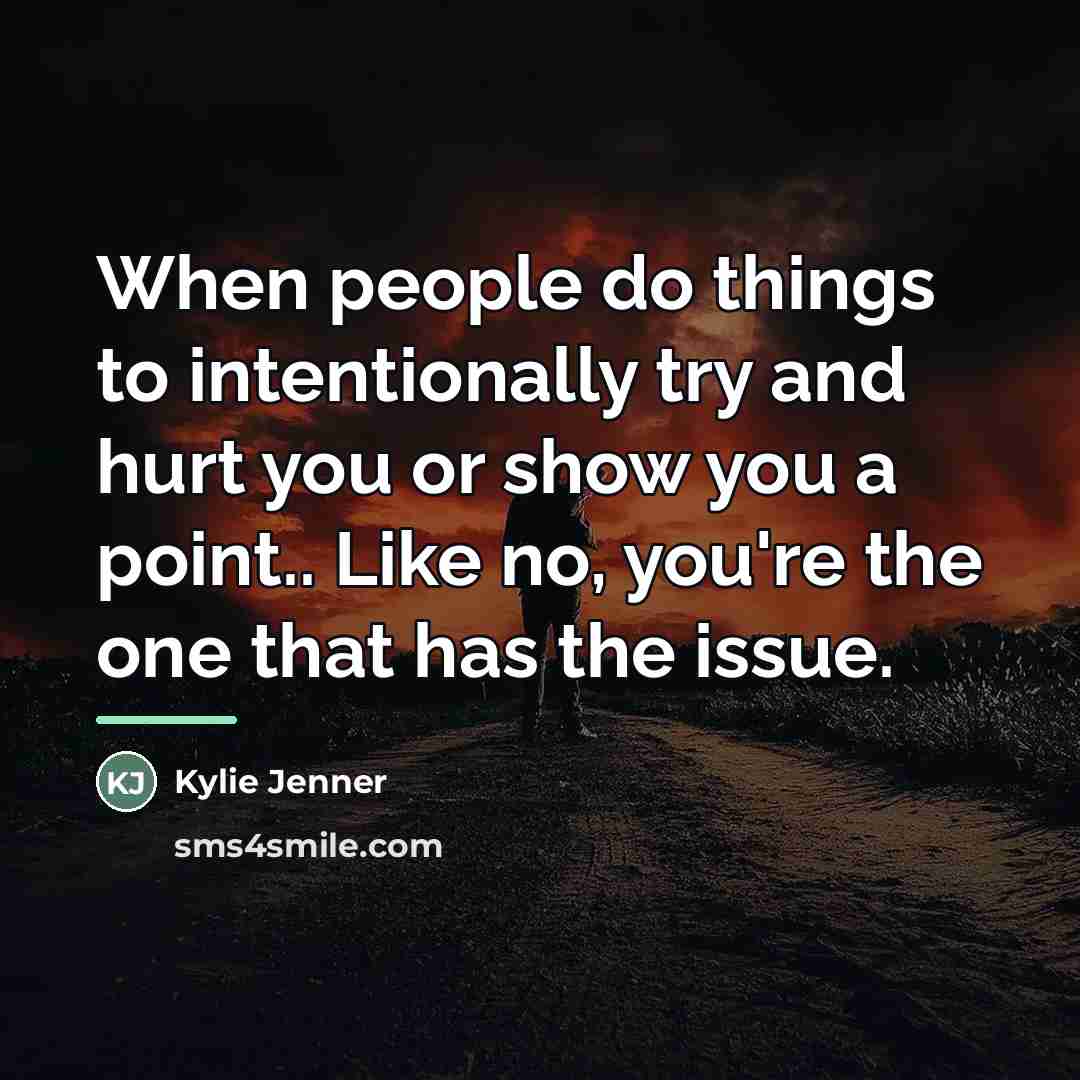 “When people do things to intentionally try and hurt you…” quote by Kylie Jenner