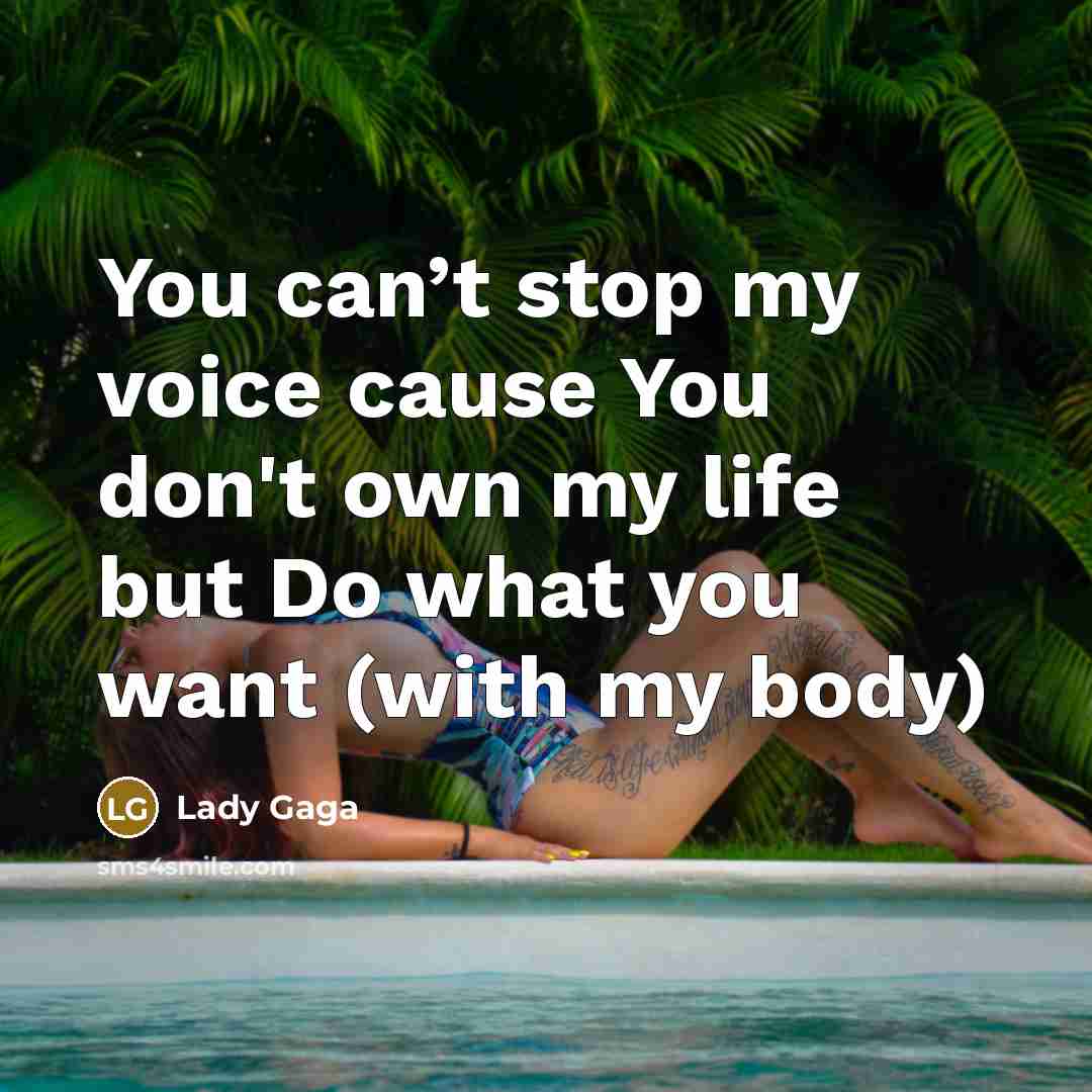 “You can’t stop my voice cause You don't own my…” quote by Lady Gaga