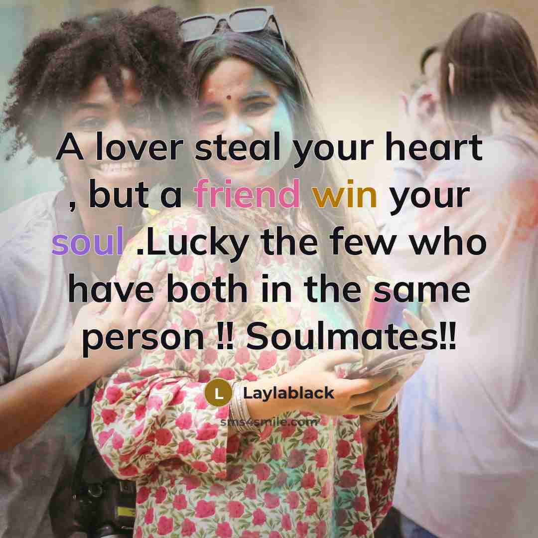 “A lover steal your heart , but a friend win…” quote by Laylablack