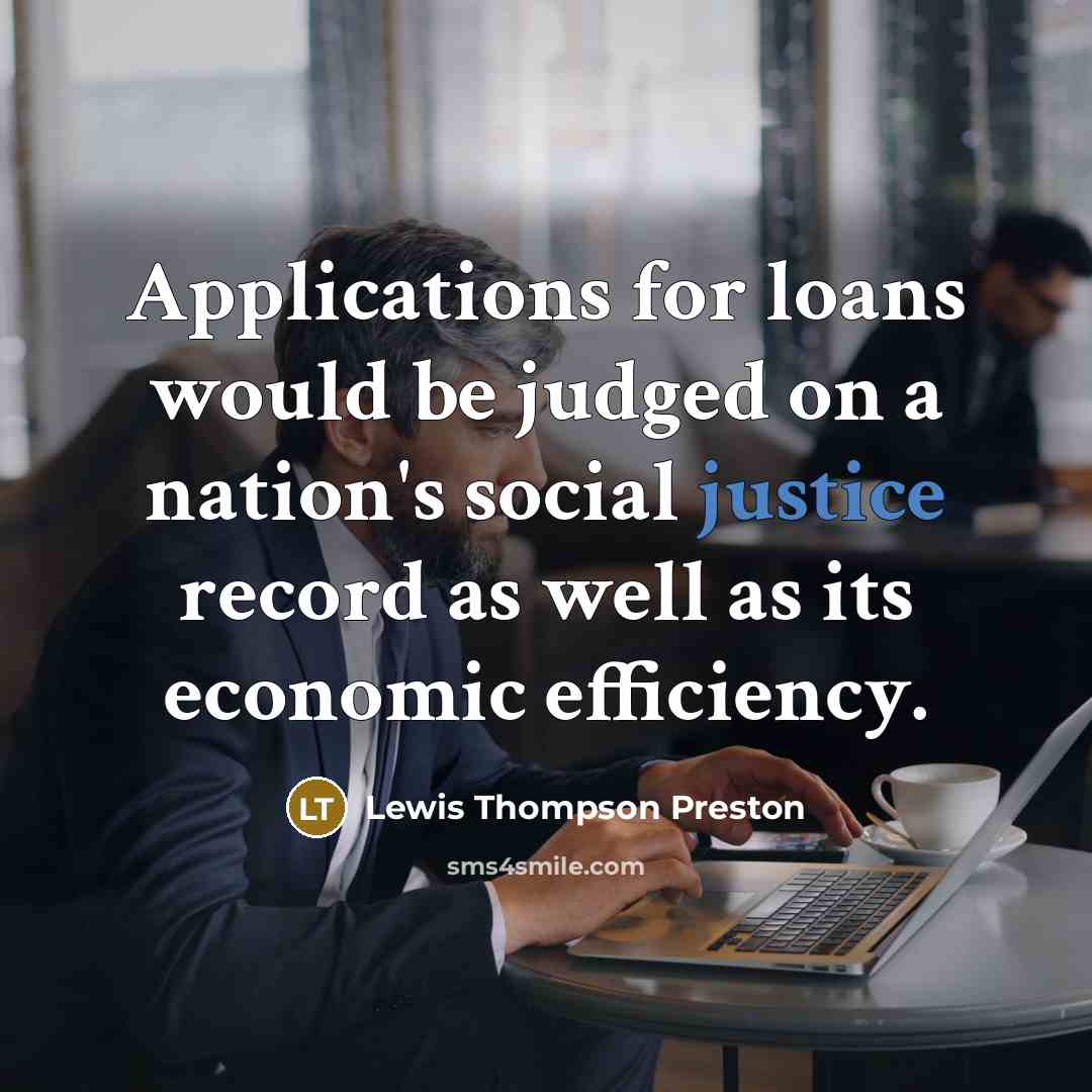 “Applications for loans would be judged on a nation's social…” quote by Lewis Thompson Preston