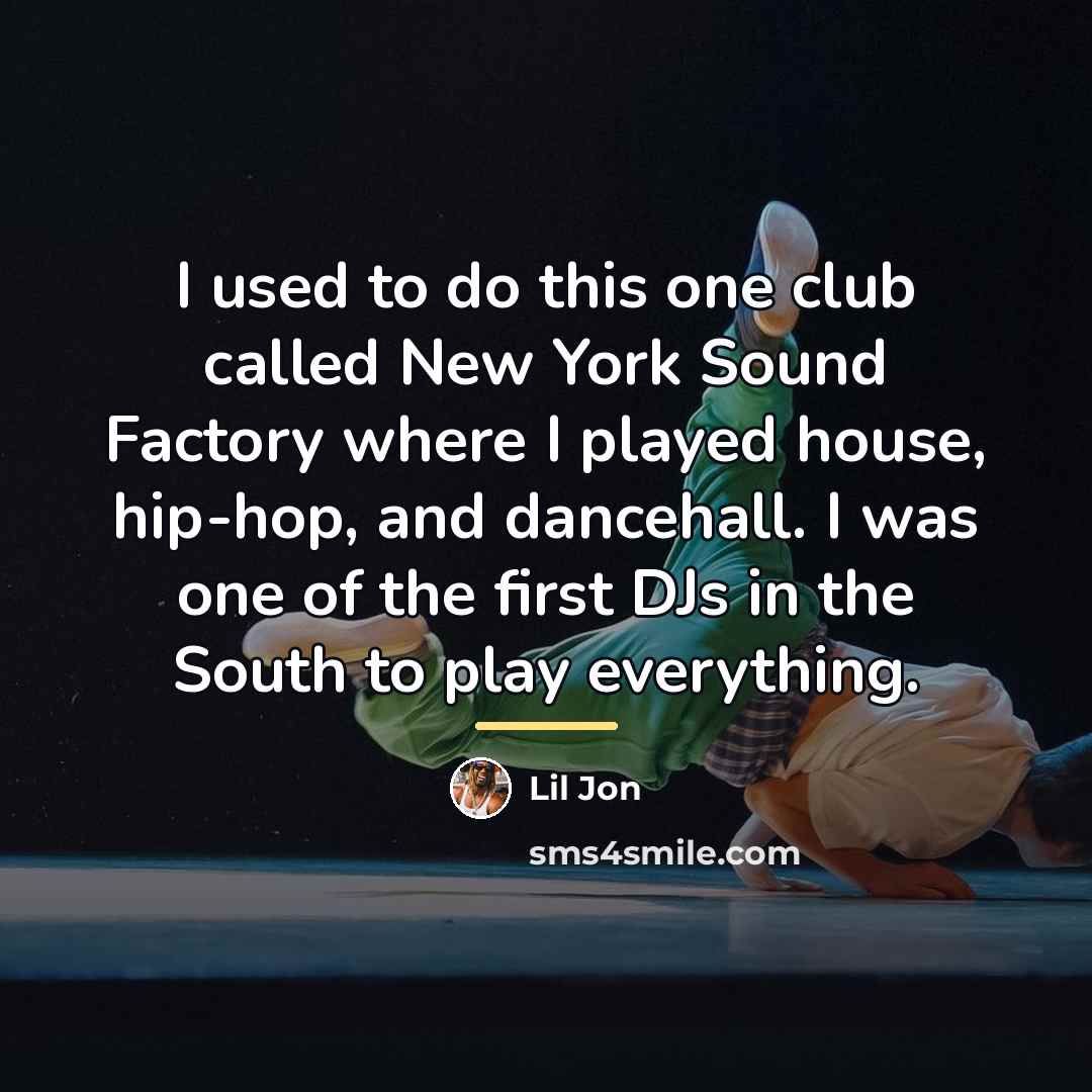 “I used to do this one club called New York…” quote by Lil Jon