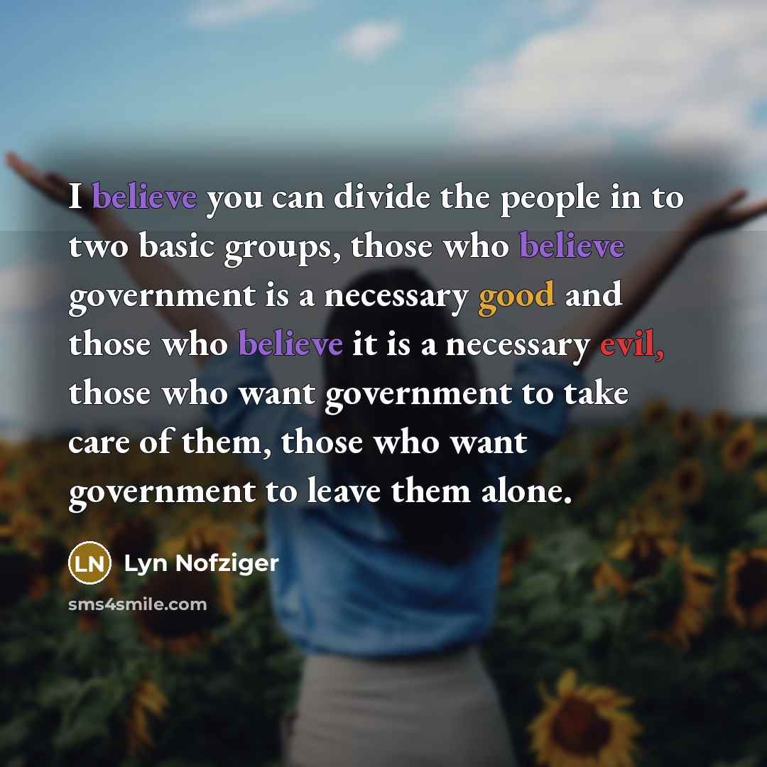“I believe you can divide the people in to two…” quote by Lyn Nofziger