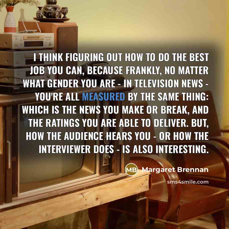 “I think figuring out how to do the best job…” quote by Margaret Brennan