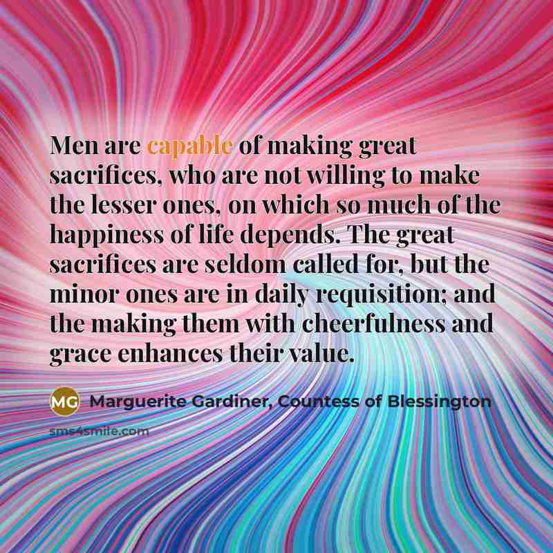 “Men are capable of making great sacrifices, who are not…” quote by Marguerite Gardiner, Countess of Blessington