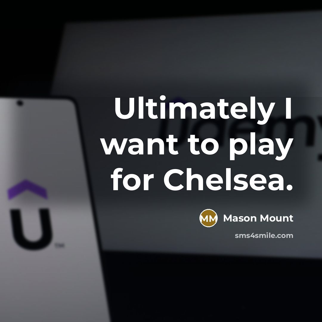 “Ultimately I want to play for Chelsea.…” quote by Mason Mount