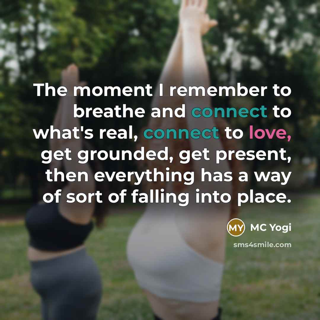 “The moment I remember to breathe and connect to what's…” quote by MC Yogi