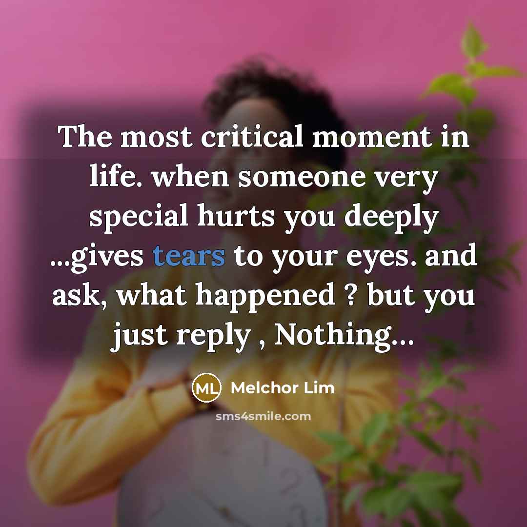 “The most critical moment in life. when someone very special…” quote by Melchor Lim
