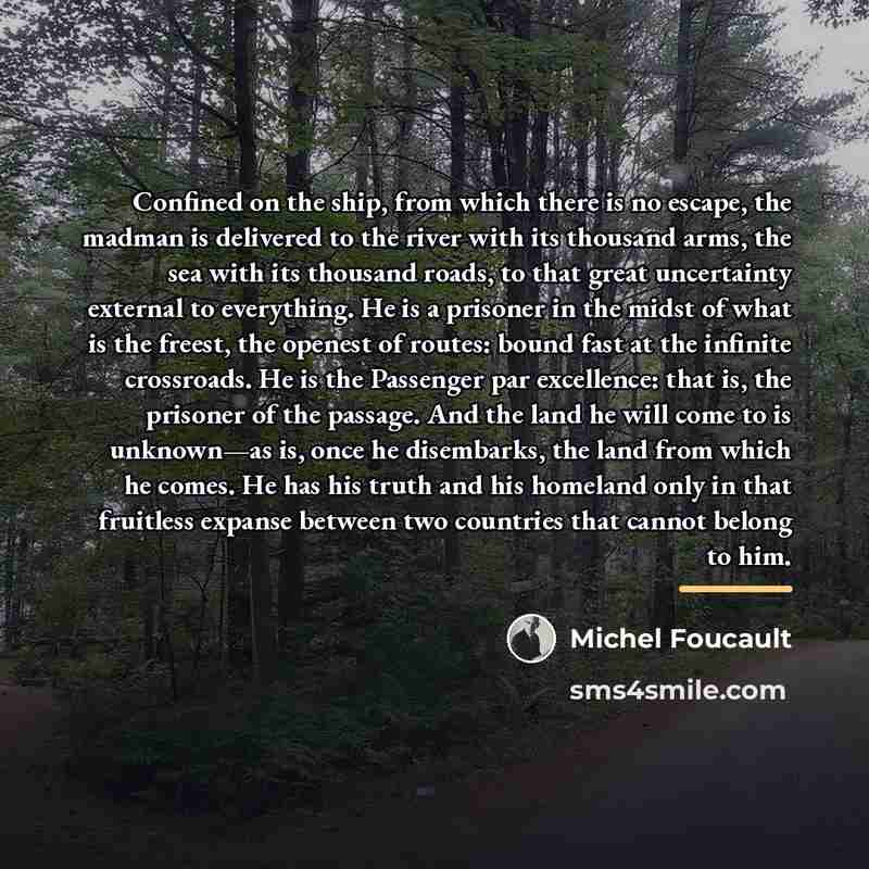 “Confined on the ship, from which there is no escape,…” quote by Michel Foucault