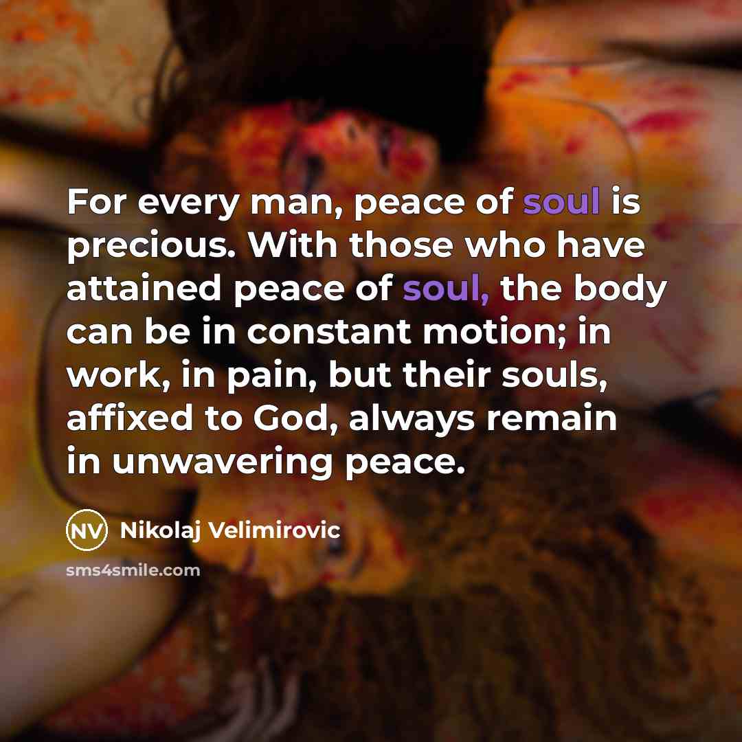 “For every man, peace of soul is precious. With those…” quote by Nikolaj Velimirovic