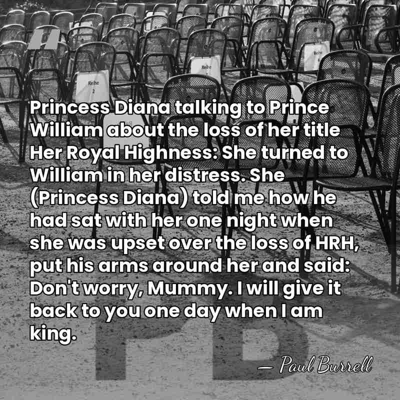 Princess Diana talking to Prince William about the loss of her title&hellip; - Paul Burrell