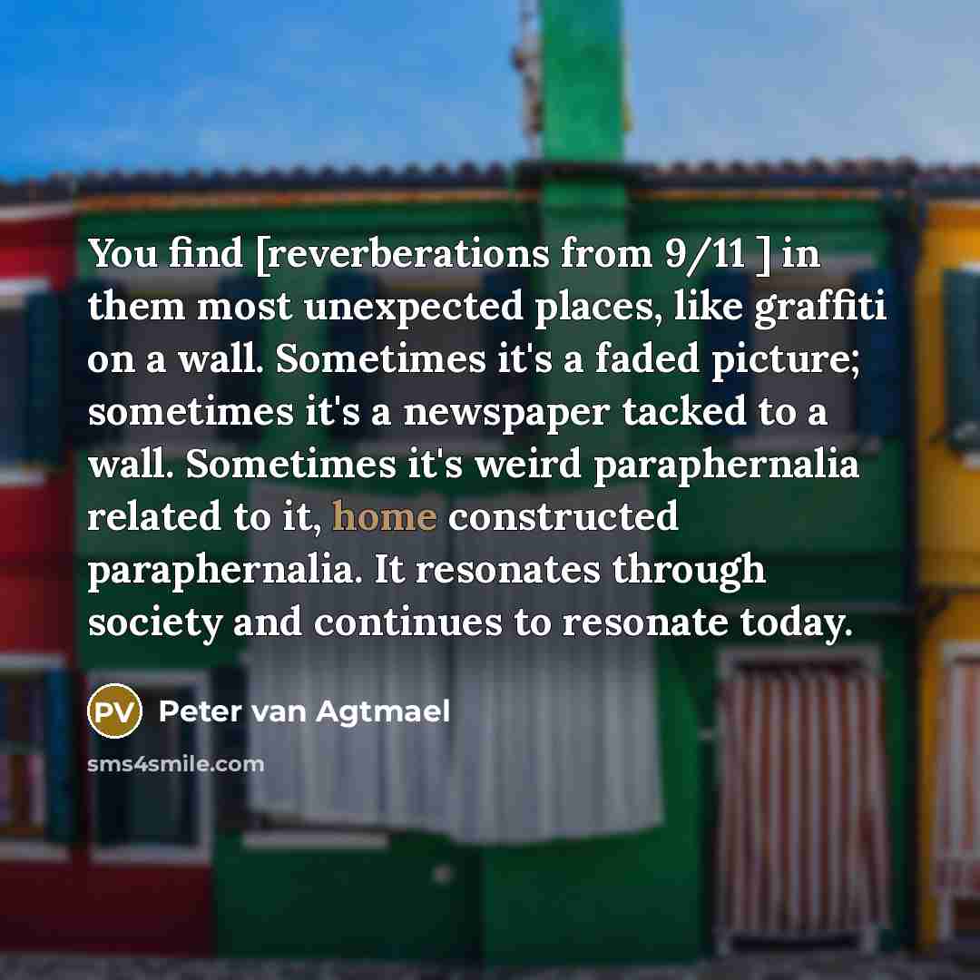 “You find [reverberations from 9/11 ] in them most unexpected…” quote by Peter van Agtmael