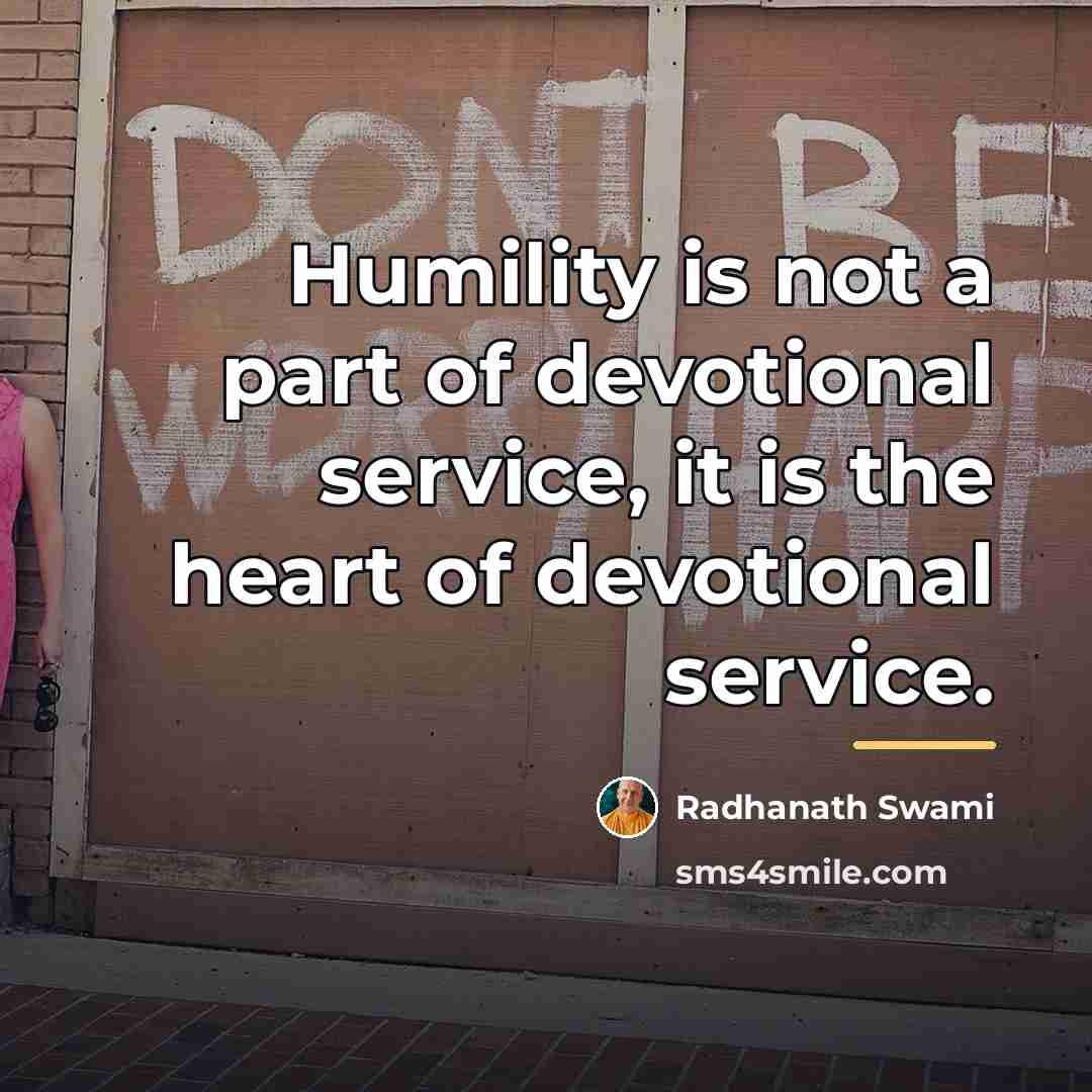 “Humility is not a part of devotional service, it is…” quote by Radhanath Swami
