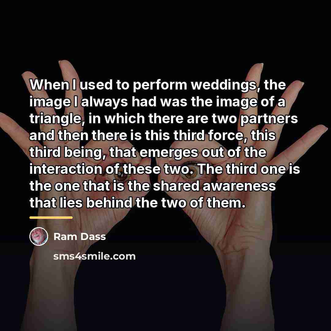 “When I used to perform weddings, the image I always…” quote by Ram Dass