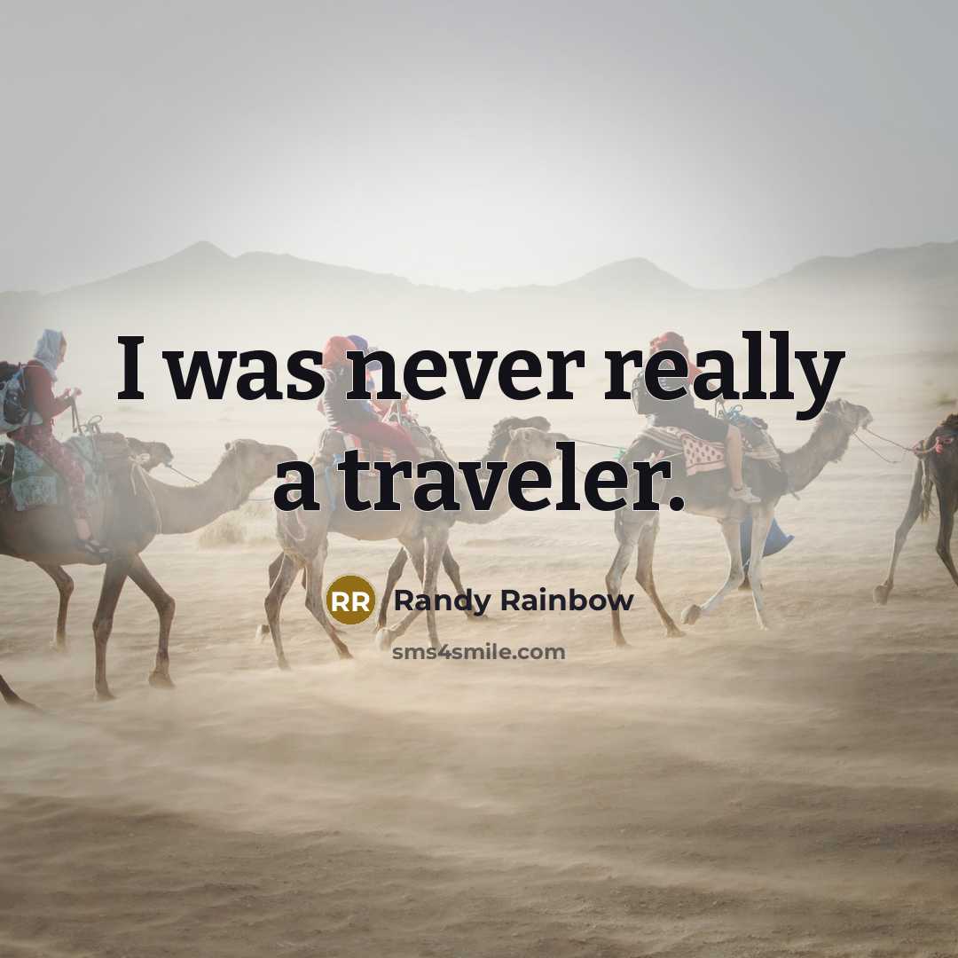 “I was never really a traveler.…” quote by Randy Rainbow