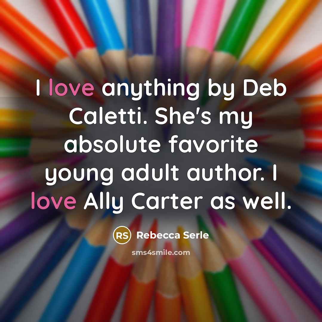 “I love anything by Deb Caletti. She's my absolute favorite…” quote by Rebecca Serle