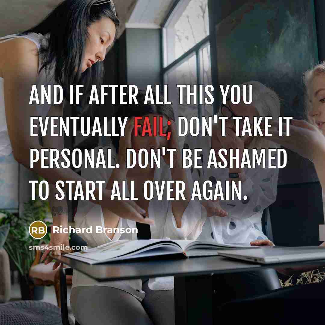 “And if after all this you eventually fail; don't take…” quote by Richard Branson