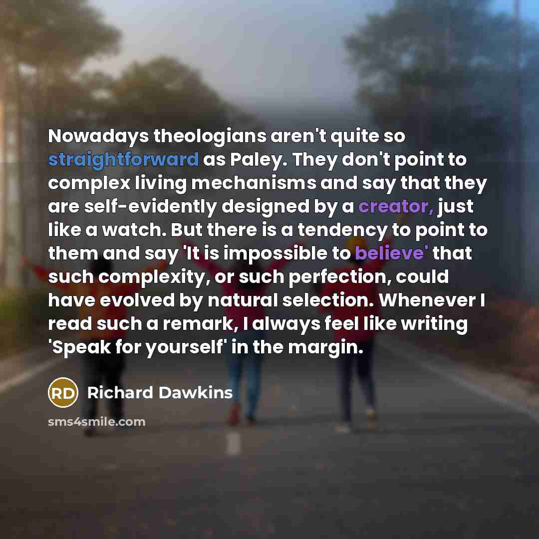 “Nowadays theologians aren't quite so straightforward as Paley. They don't…” quote by Richard Dawkins