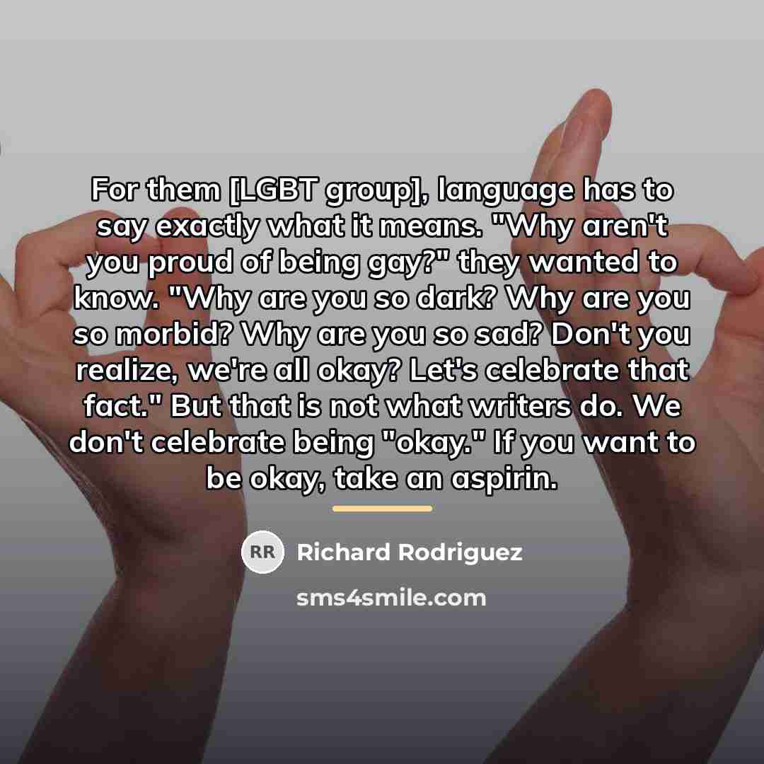 “For them [LGBT group], language has to say exactly what…” quote by Richard Rodriguez