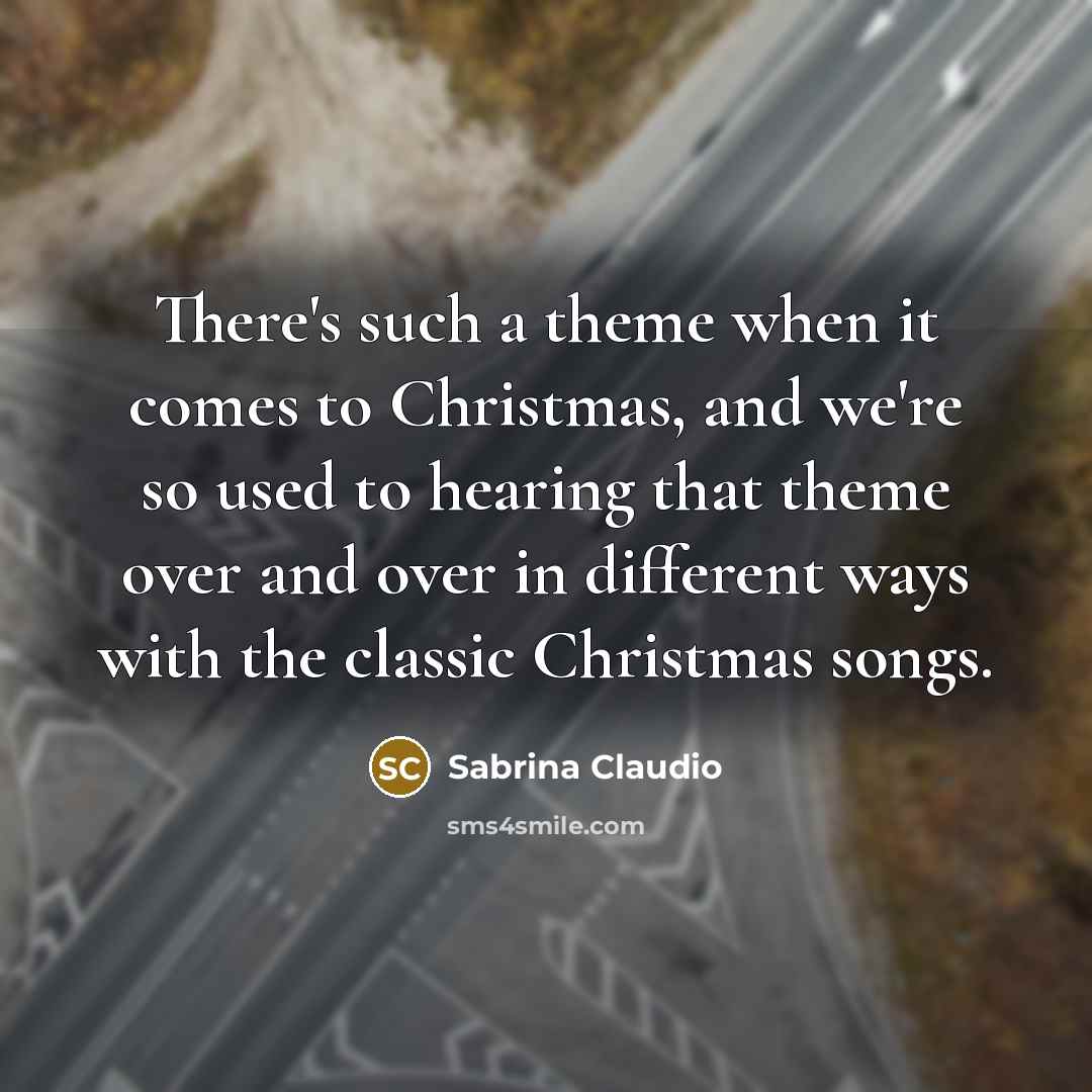 “There's such a theme when it comes to Christmas, and…” quote by Sabrina Claudio