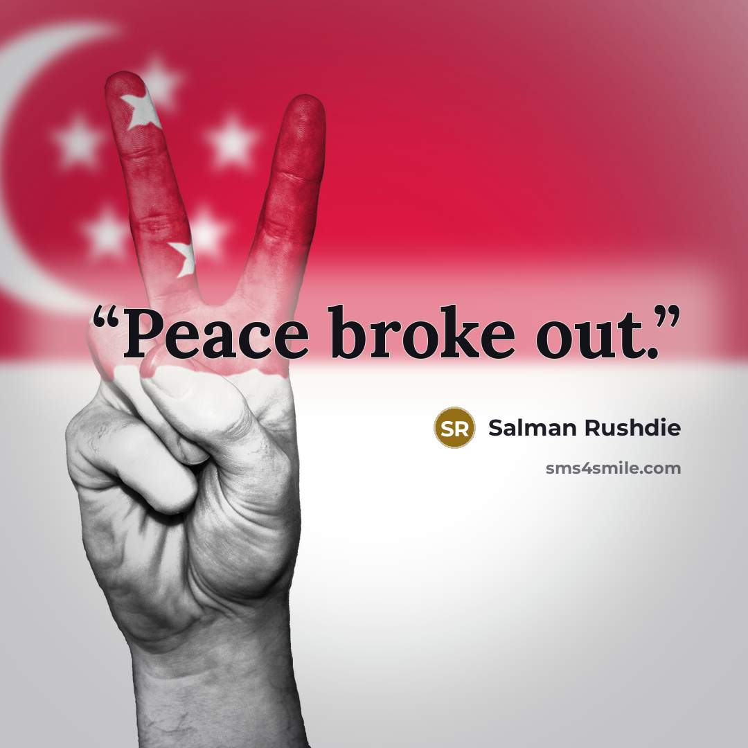 “Peace broke out.” quote by Salman Rushdie
