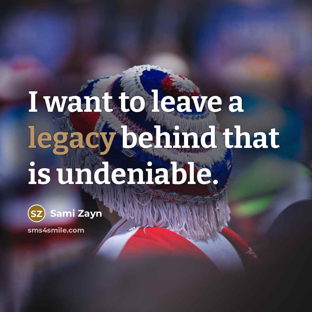 “I want to leave a legacy behind that is undeniable.…” quote by Sami Zayn