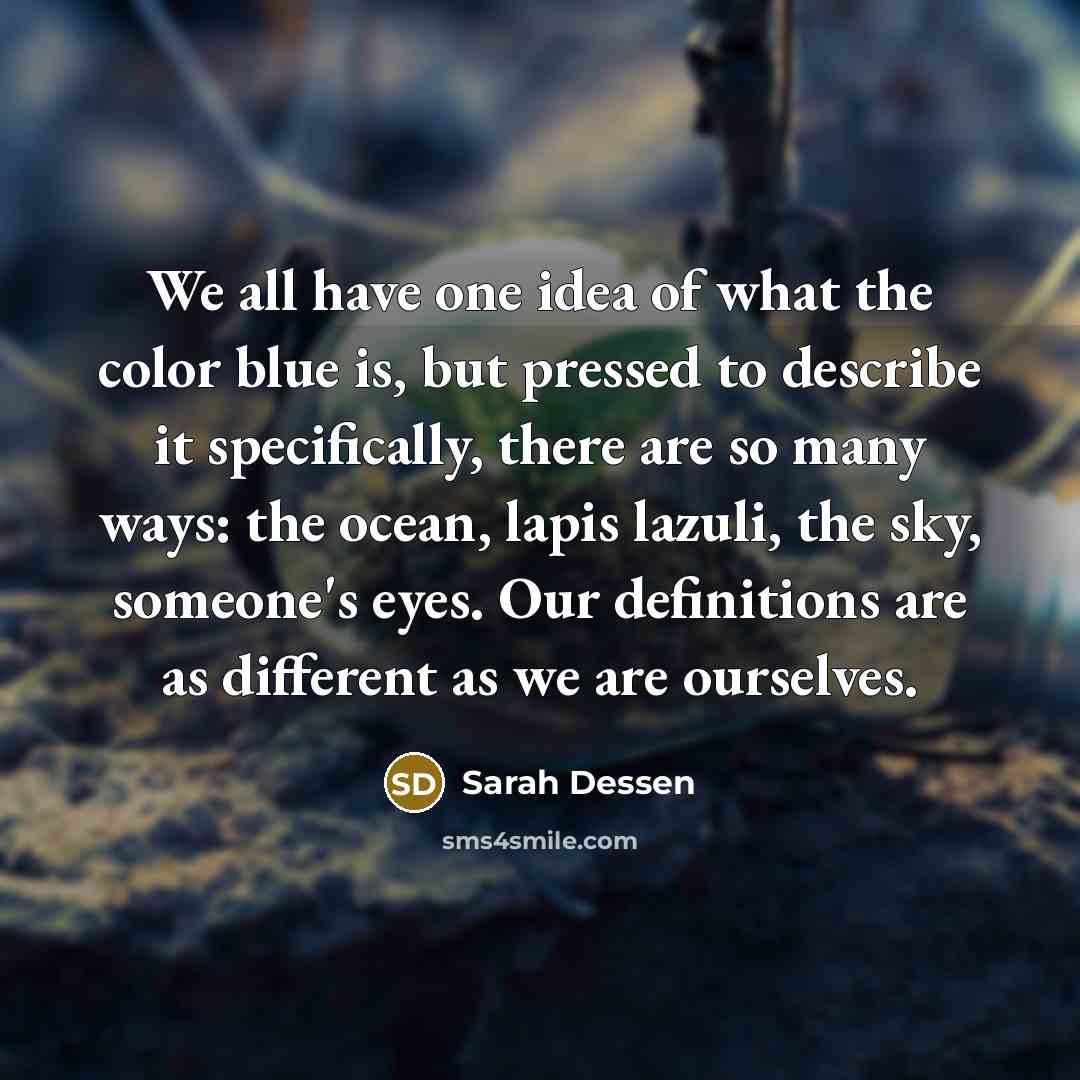 “We all have one idea of what the color blue…” quote by Sarah Dessen