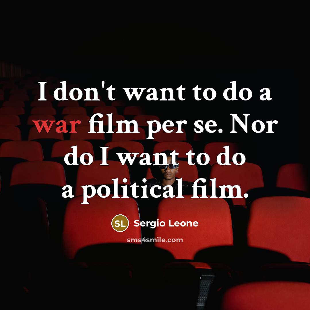 “I don't want to do a war film per se.…” quote by Sergio Leone