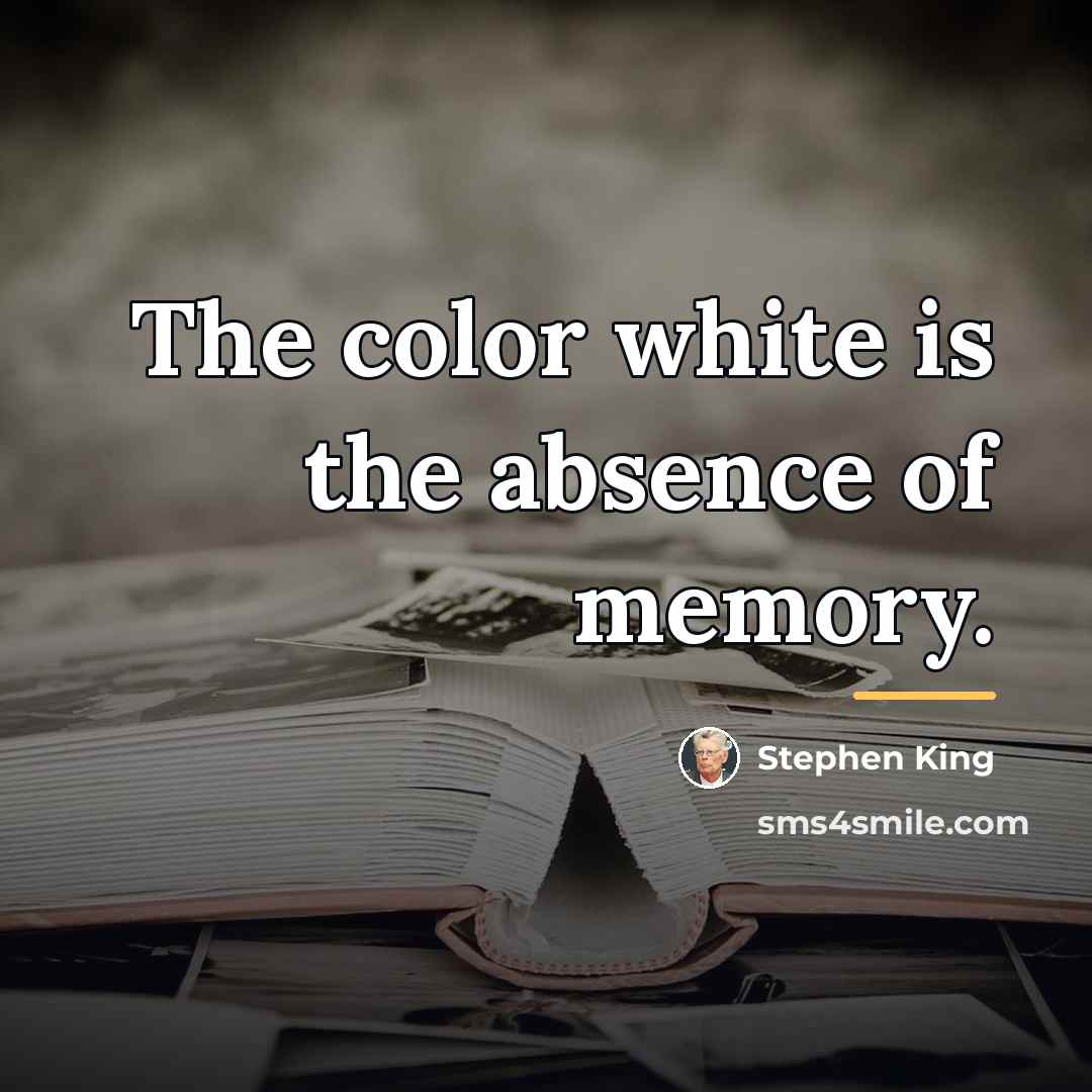 “The color white is the absence of memory.…” quote by Stephen King