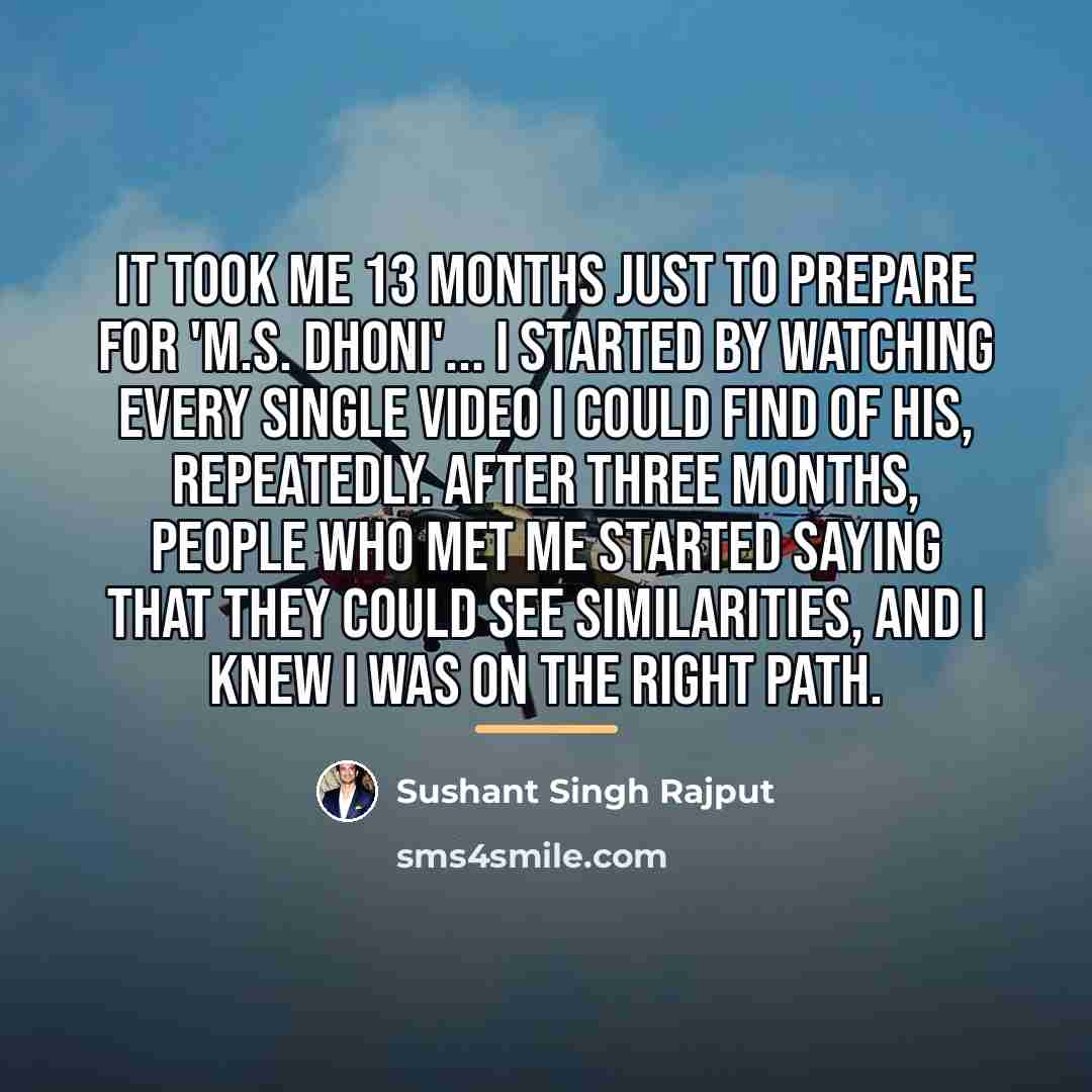 “It took me 13 months just to prepare for 'M.S.…” quote by Sushant Singh Rajput