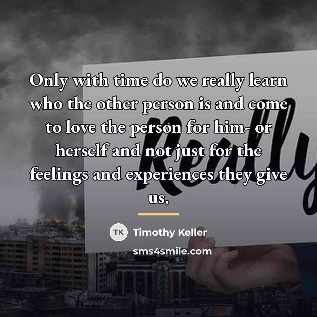 “Only with time do we really learn who the other…” quote by Timothy Keller